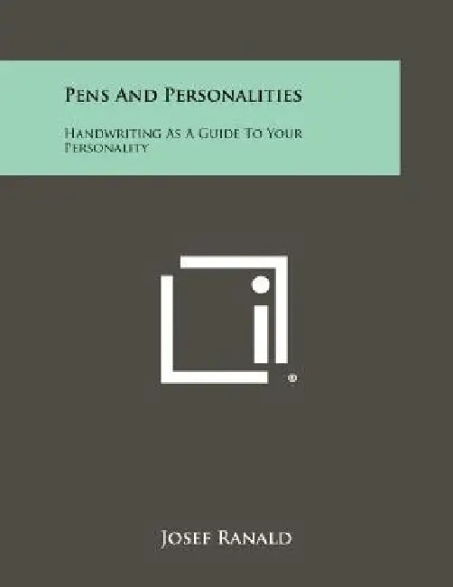 Pens And Personalities: Handwriting As A Guide To Your Personality by Josef Ranald