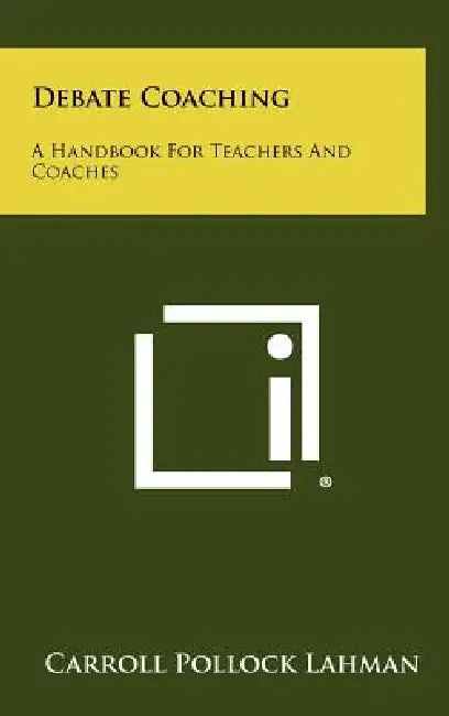 Debate Coaching: A Handbook for Teachers and Coaches by Carroll Pollock Lahman