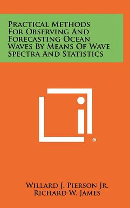 Practical Methods for Observing and Forecasting Ocean Waves by Means of Wave by Pierson Jr, Willard J.