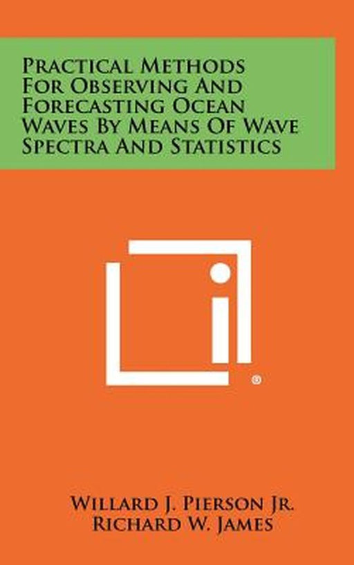 Practical Methods for Observing and Forecasting Ocean Waves by Means of Wave by Pierson Jr, Willard J.