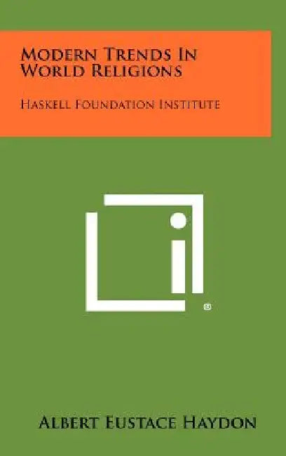 Modern Trends in World Religions: Haskell Foundation Institute by Albert Eustace Haydon
