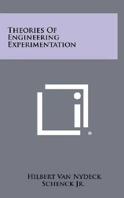 Theories of Engineering Experimentation by Jr. Schenck Hilbert Van Nydeck
