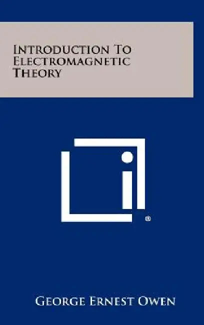 Introduction To Electromagnetic Theory by George Ernest Owen