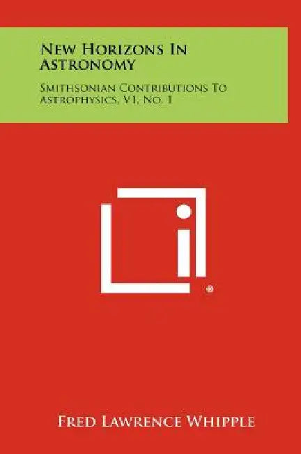 New Horizons In Astronomy: Smithsonian Contributions To Astrophysics, V1, No. 1 by Fred Lawrence Whipple