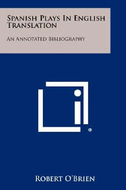 Spanish Plays in English Translation: An Annotated Bibliography by Robert O'Brien