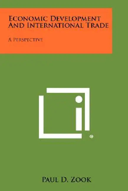 Economic Development and International Trade: A Perspective by Paul D. Zook