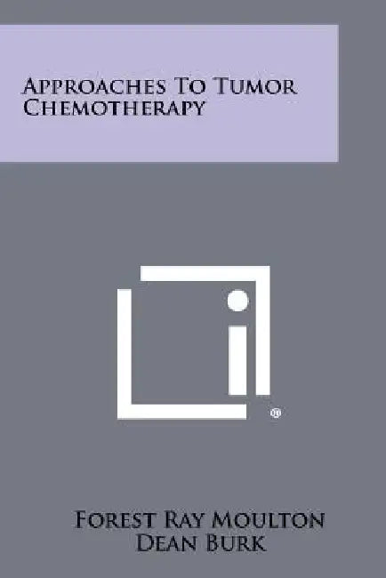 Approaches to Tumor Chemotherapy by Forest Ray Moulton, Dean Burk