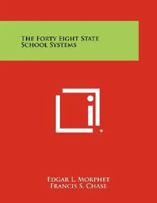 The Forty Eight State School Systems by Edgar L. Morphet, Francis S. Chase, Frank Bane