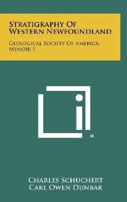 Stratigraphy Of Western Newfoundland: Geological Society Of America, Memoir 1 by Charles Schuchert, Carl Owen Dunbar