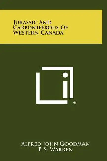 Jurassic and Carboniferous of Western Canada by Alfred John Goodman