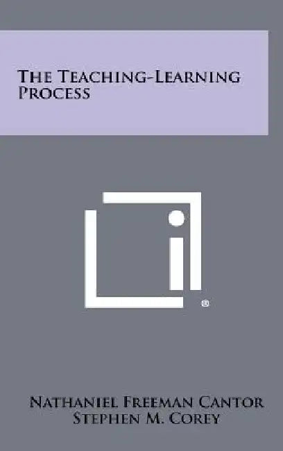 The Teaching-Learning Process by Nathaniel Freeman Cantor, Stephen M. Corey