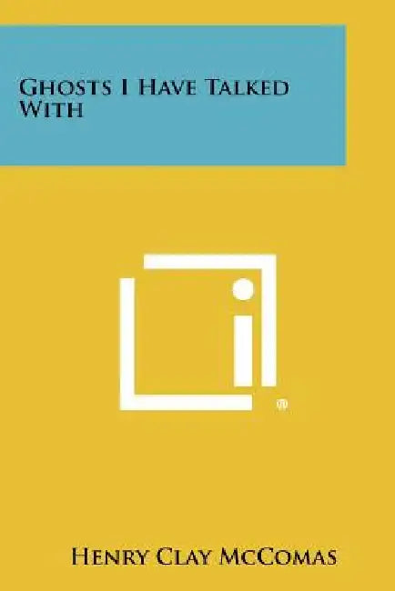Ghosts I Have Talked With by Henry Clay McComas
