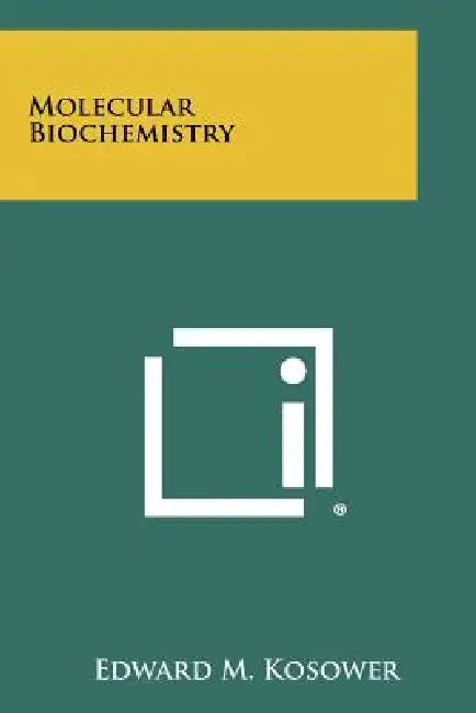Molecular Biochemistry by Edward M. Kosower