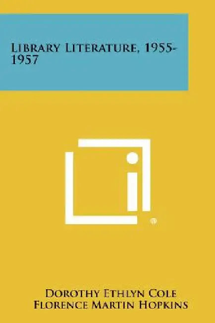 Library Literature, 1955-1957 by Dorothy Ethlyn Cole, Florence Martin Hopkins