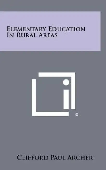 Elementary Education in Rural Areas by Clifford Paul Archer