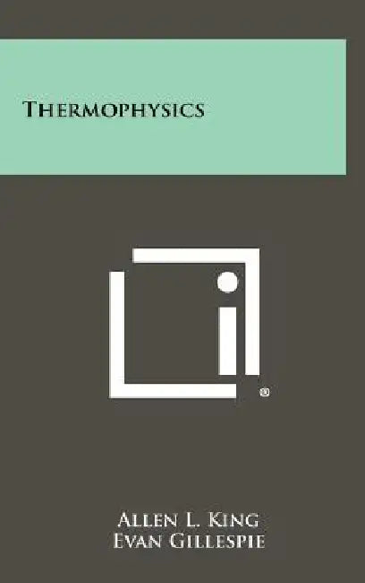 Thermophysics by Allen L. King, Evan Gillespie