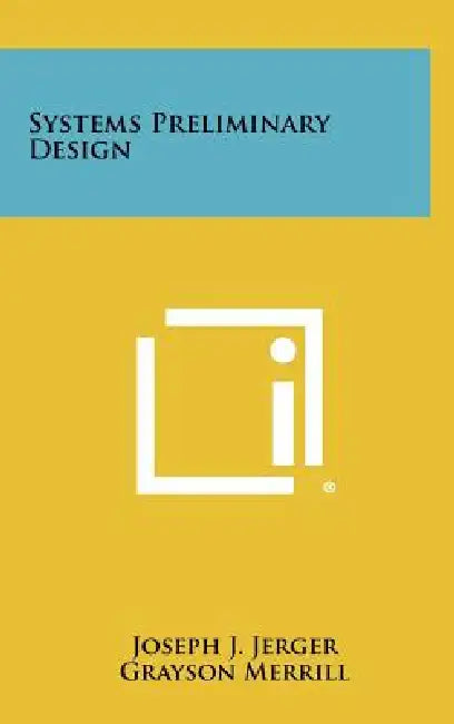 Systems Preliminary Design by Joseph J. Jerger, Grayson Merrill