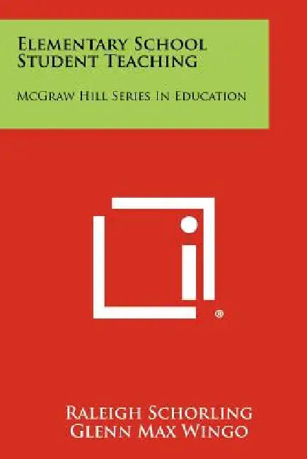 Elementary School Student Teaching: McGraw Hill Series in Education by Raleigh Schorling, Glenn Max Wingo, Harold Benjamin