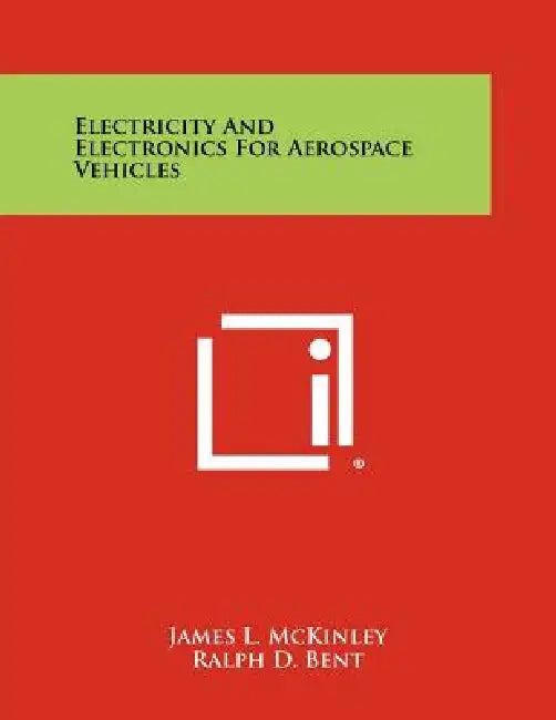 Electricity And Electronics For Aerospace Vehicles by James L. McKinley, Ralph D. Bent