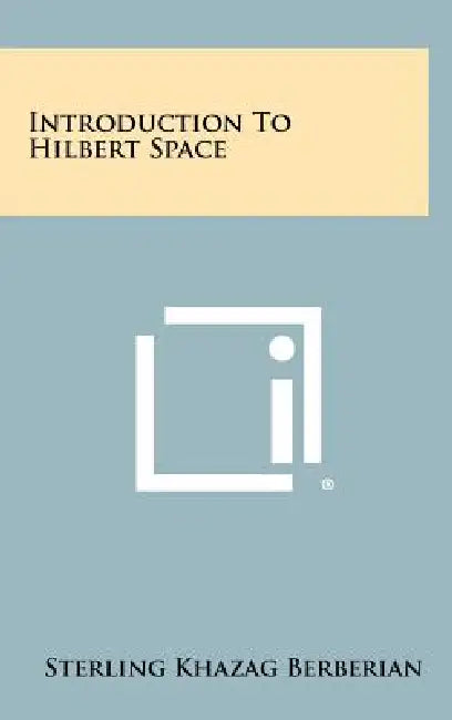Introduction To Hilbert Space by Sterling Khazag Berberian
