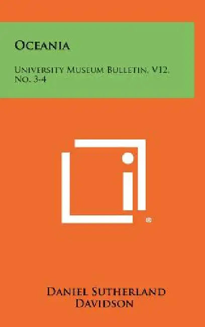Oceania: University Museum Bulletin, V12, No. 3-4 by Daniel Sutherland Davidson