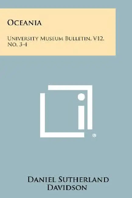 Oceania: University Museum Bulletin, V12, No. 3-4 by Daniel Sutherland Davidson