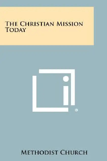The Christian Mission Today by Methodist Church