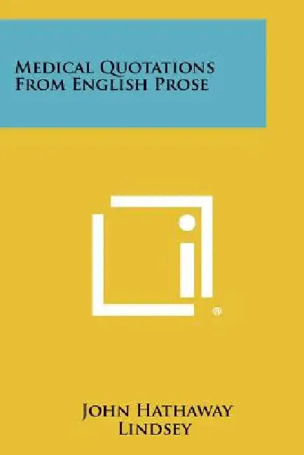 Medical Quotations from English Prose by John Hathaway Lindsey