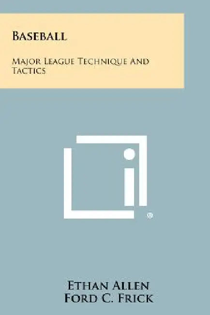 Baseball: Major League Technique And Tactics by Ethan Allen, Ford C. Frick