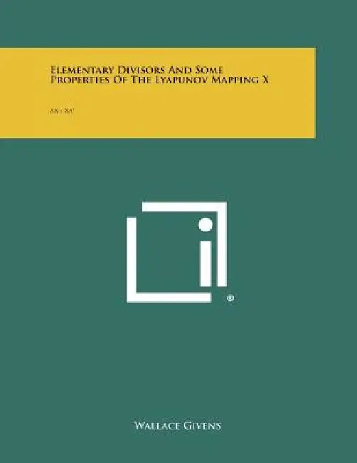 Elementary Divisors and Some Properties of the Lyapunov Mapping X: Ax + XA* by Wallace Givens