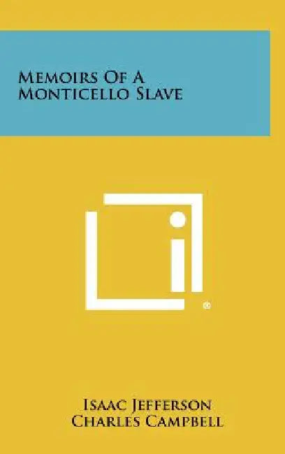 Memoirs of a Monticello Slave by Isaac Jefferson, Charles Campbell, Rayford W. Logan