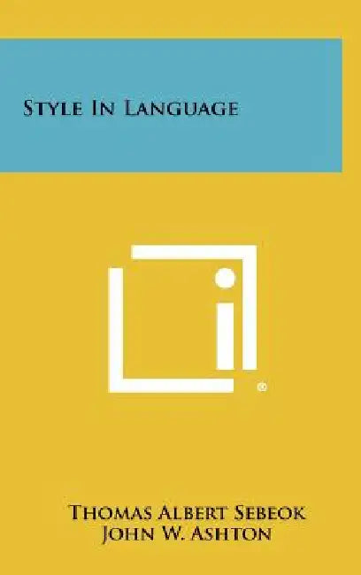 Style In Language by Thomas Albert Sebeok, John W. Ashton