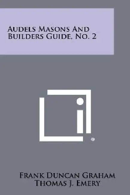 Audels Masons And Builders Guide, No. 2 by Frank Duncan Graham, Thomas J. Emery