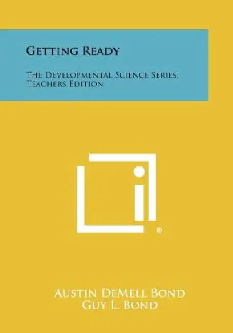 Getting Ready: The Developmental Science Series, Teachers Edition by Austin Demell Bond, Guy L. Bond, Theodore Clymer