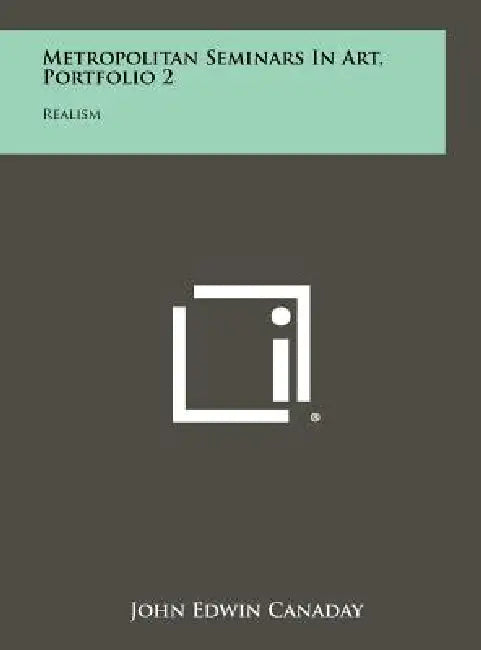 Metropolitan Seminars in Art, Portfolio 2: Realism by John Edwin Canaday