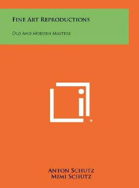 Fine Art Reproductions: Old And Modern Masters by Anton Schutz, Mimi Schutz, Herbert D. Schutz