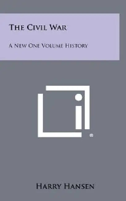 The Civil War: A New One Volume History by Harry Hansen