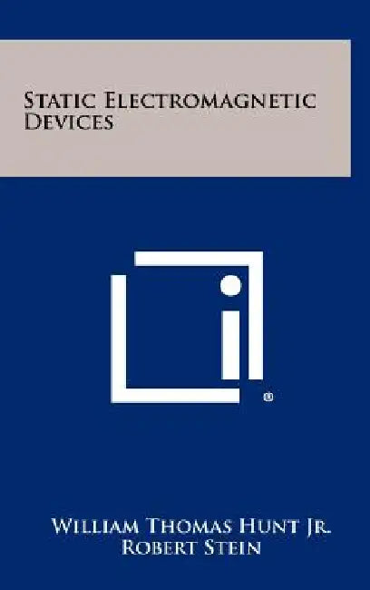 Static Electromagnetic Devices by Jr. Hunt William Thomas, Robert Stein