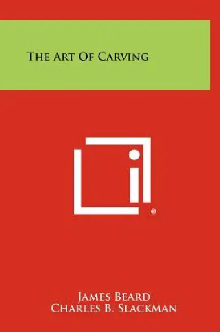 The Art Of Carving by James Beard, Charles B. Slackman, Edward Kasper