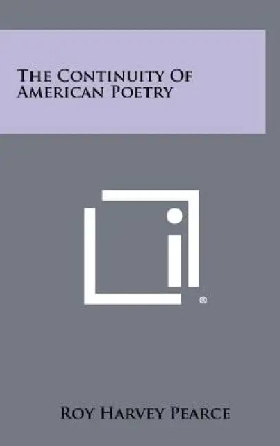 The Continuity Of American Poetry by Roy Harvey Pearce