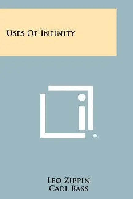 Uses Of Infinity by Leo Zippin, Carl Bass