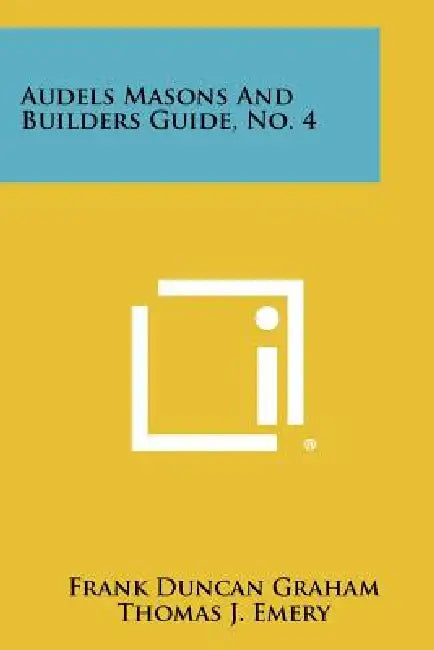Audels Masons And Builders Guide, No. 4 by Frank Duncan Graham, Thomas J. Emery