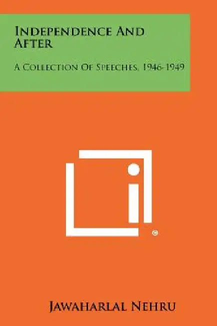 Independence And After: A Collection Of Speeches, 1946-1949 by Jawaharlal Nehru