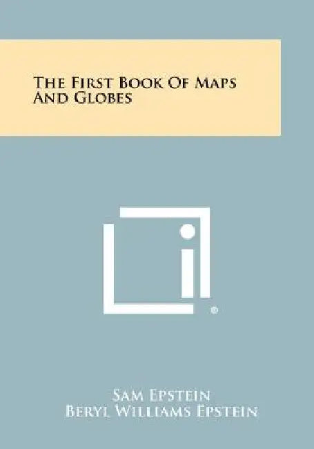 The First Book of Maps and Globes by Sam Epstein, Beryl Williams Epstein, Laszlo Roth