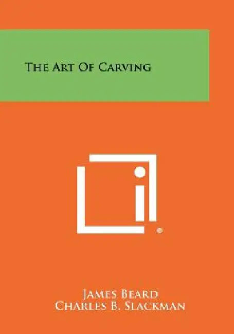 The Art of Carving by Charles B. Slackman, Edward Kasper, James Beard