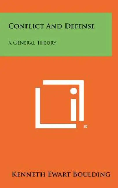 Conflict and Defense: A General Theory by Kenneth Ewart Boulding