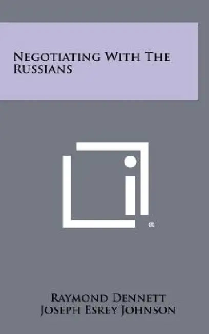 Negotiating with the Russians by Raymond Dennett, Joseph Esrey Johnson