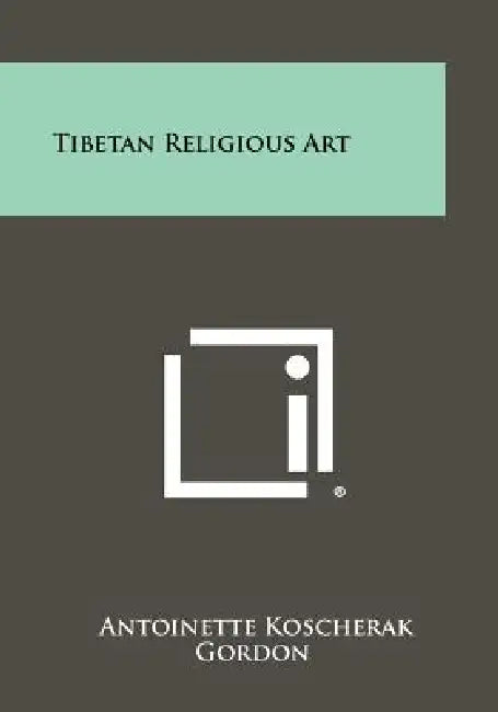 Tibetan Religious Art by Antoinette Koscherak Gordon