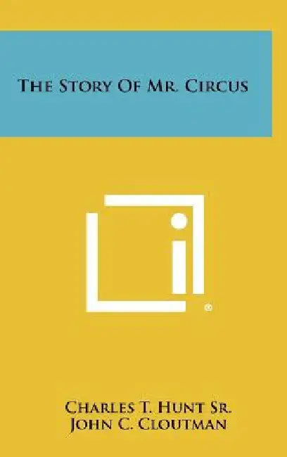 The Story of Mr. Circus by Sr. Hunt Charles T.