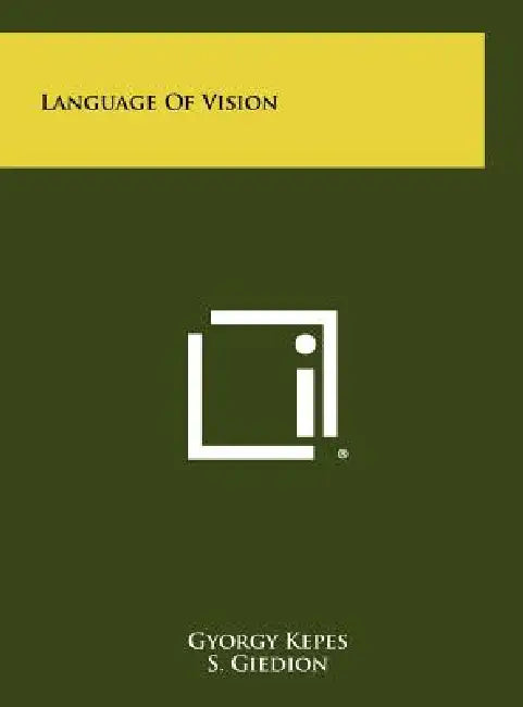 Language Of Vision by Gyorgy Kepes, S. Giedion, S. I. Hayakawa
